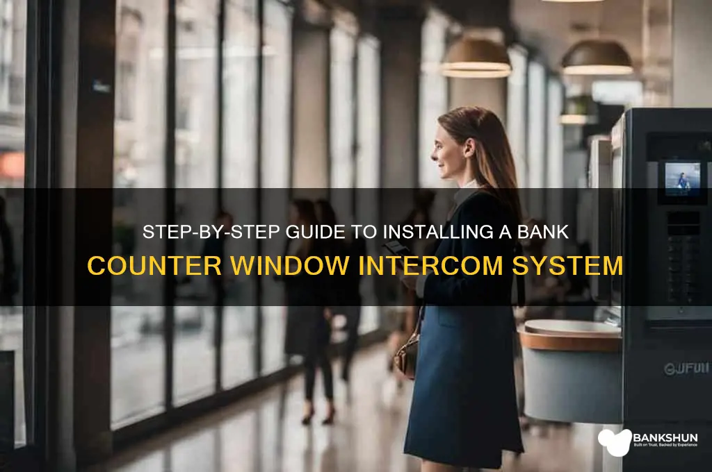 how to install bank counter indow intercomm