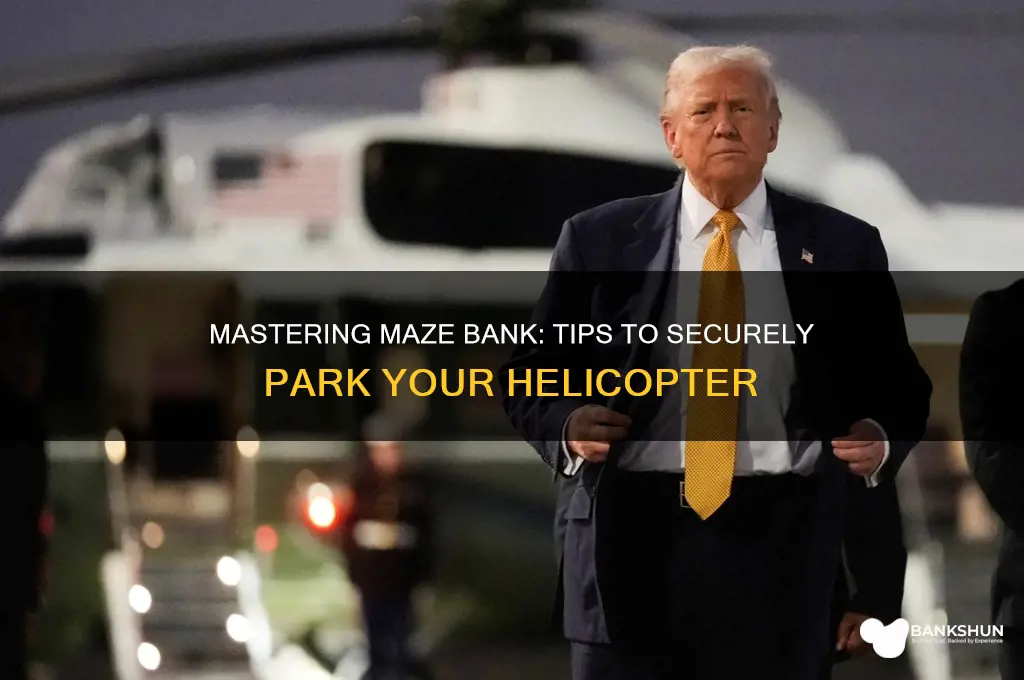 how to keep helecopter on maze bank