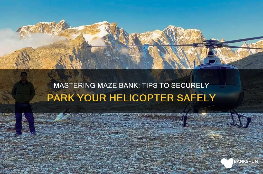 how to keep helicopter on maze bank