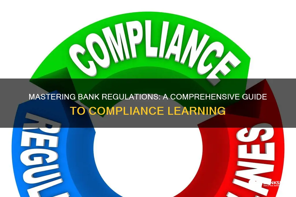 how to learn all the bank regulations