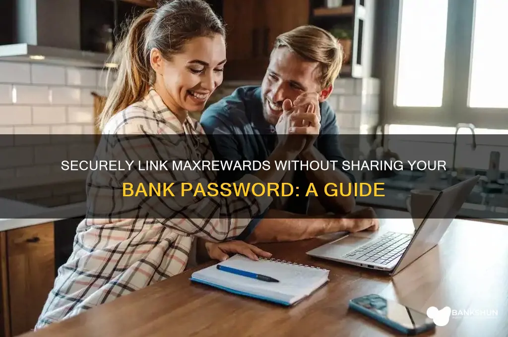 how to link maxrewards without bank password