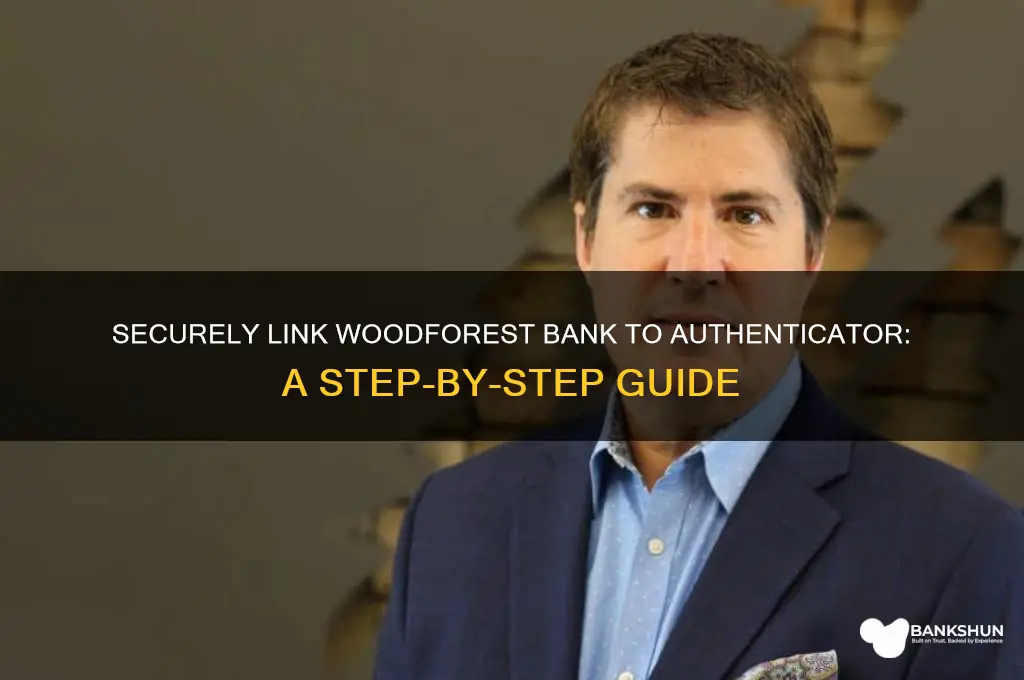 how to link woodforest bank to authenticator