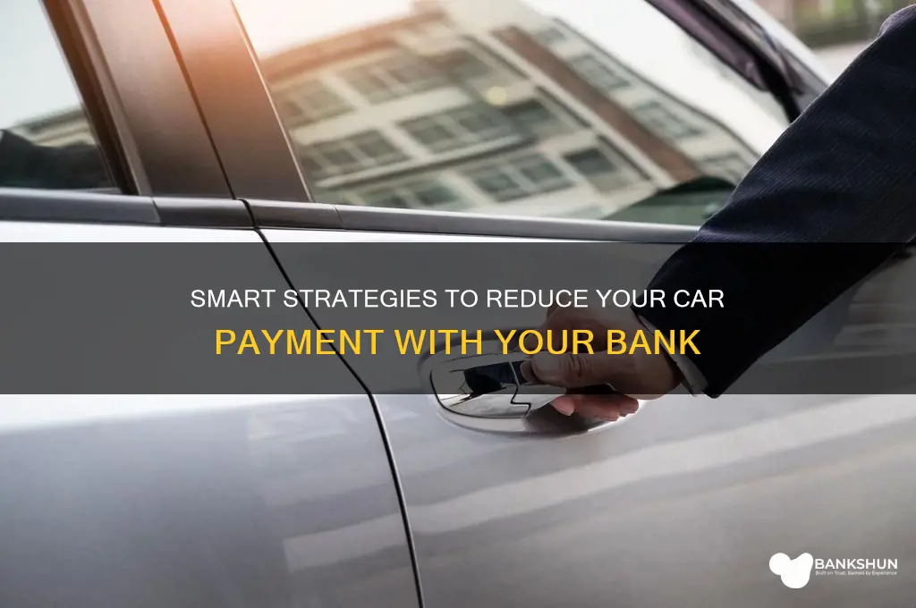 how to lower car payment with bank