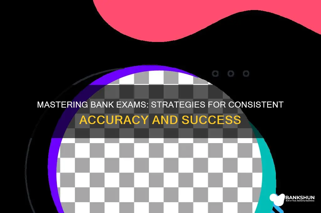 how to maintain accuracy in bank exams