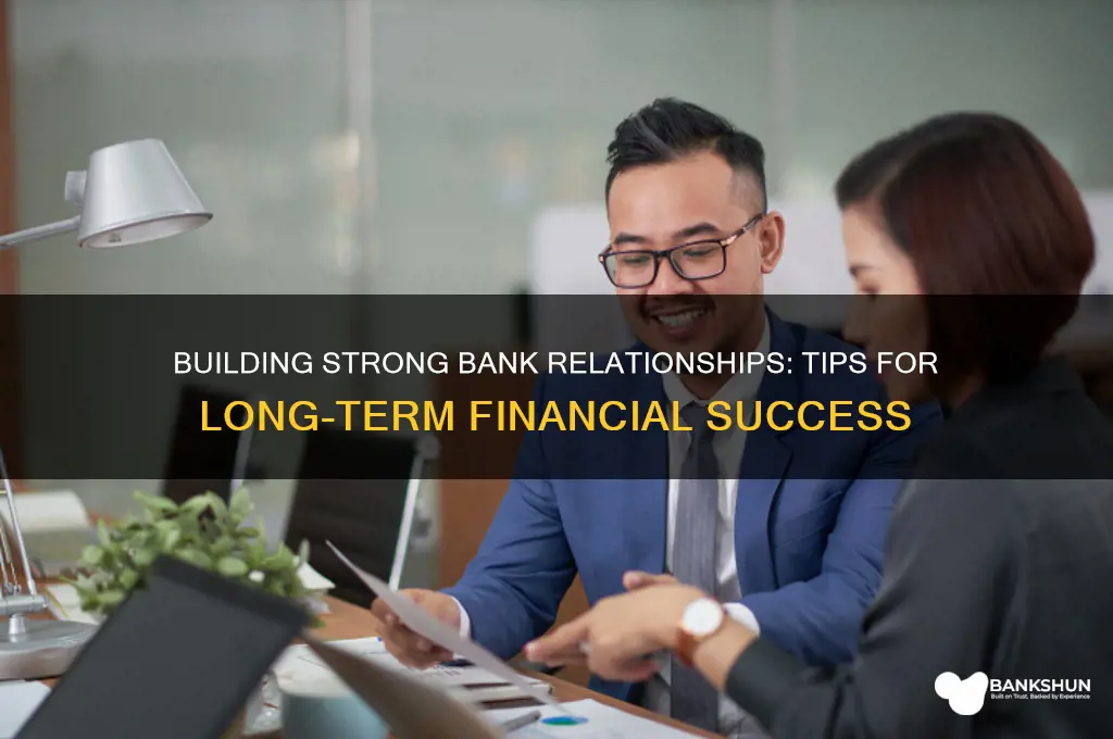 how to maintain good relations with banks