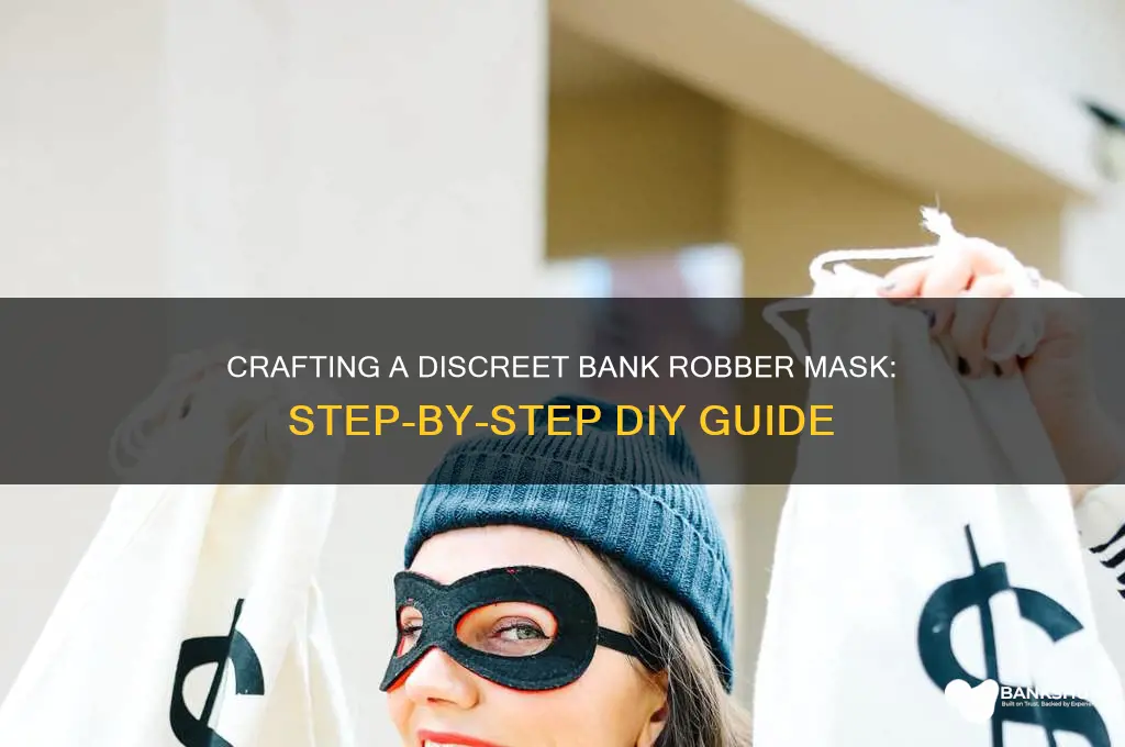 how to make a bank robber mask