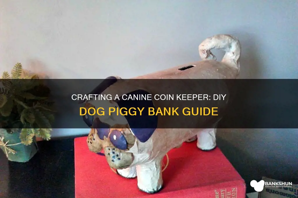 how to make a dog piggy bank