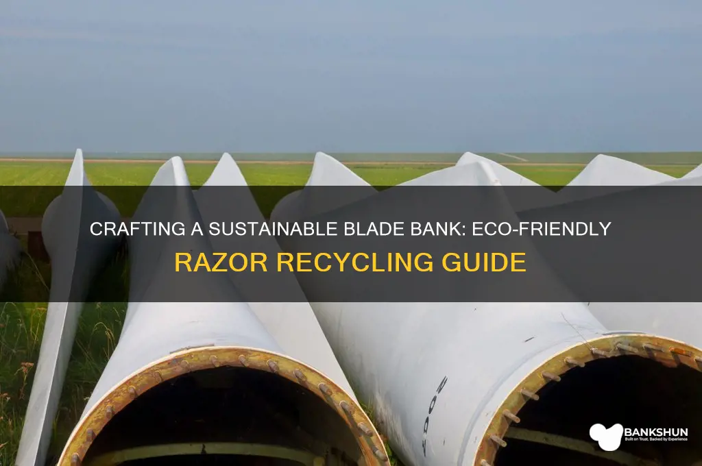 how to make a recyclable blade bank
