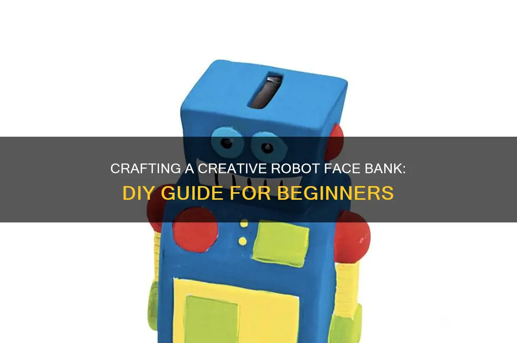 how to make a robot face bank