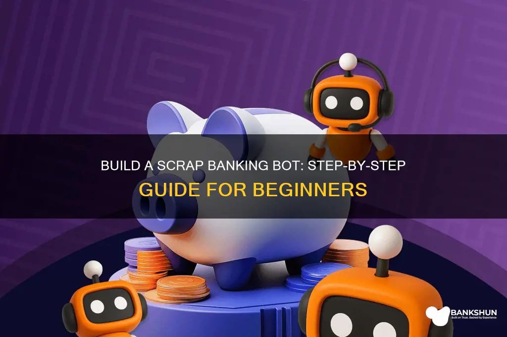 how to make a scrap banking bot