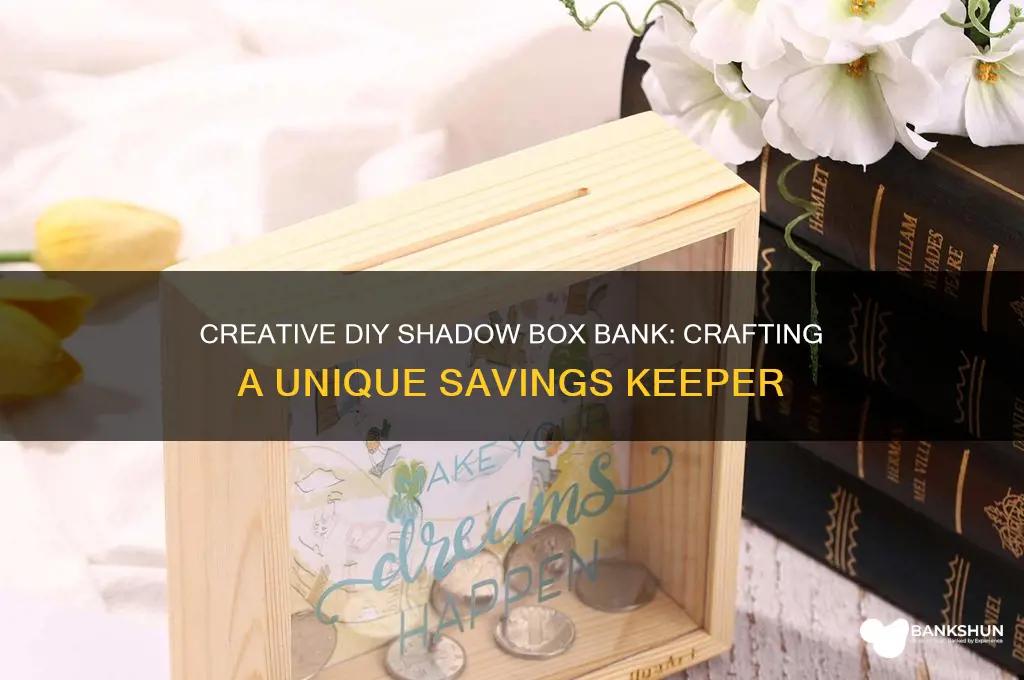 how to make a shadow box bank