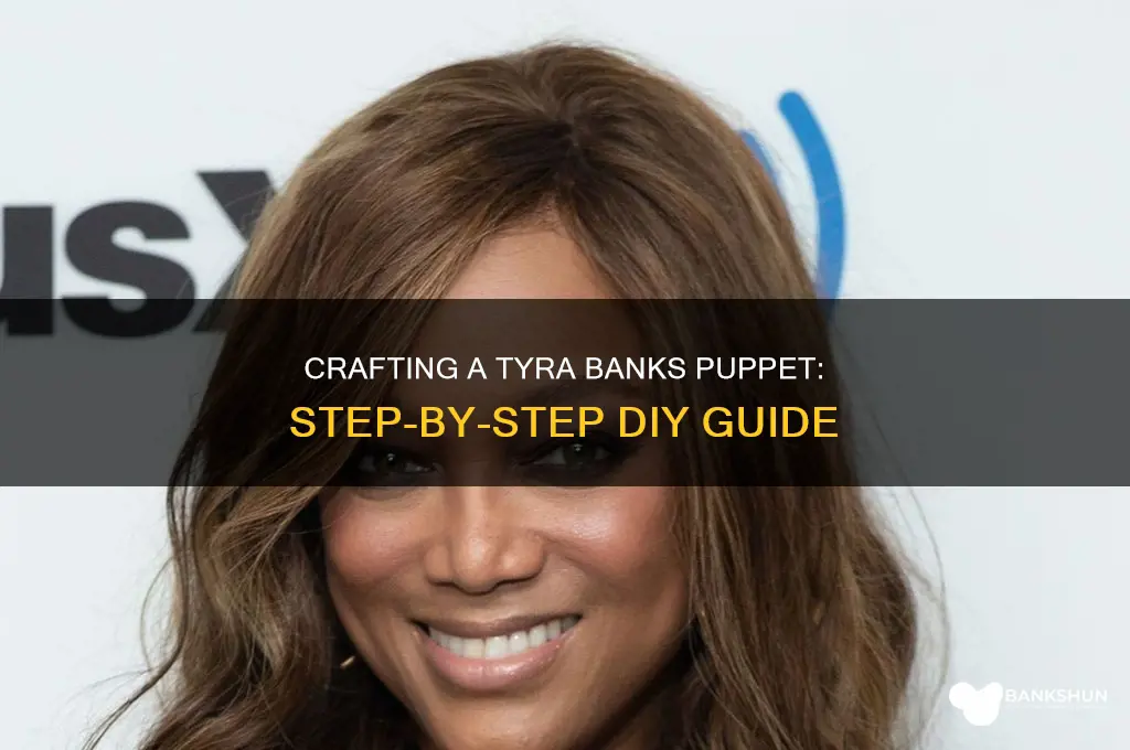 how to make a tyra banks puppet