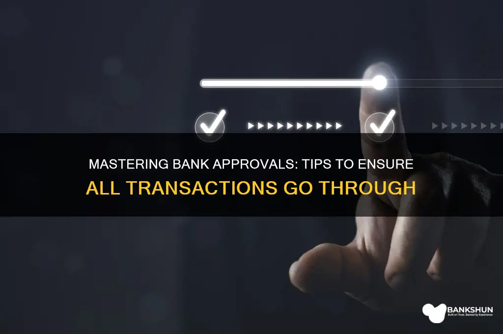 how to make bank approve all transactions