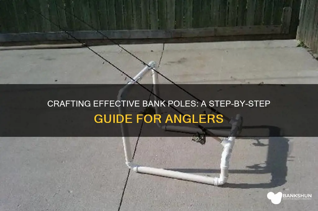 how to make bank poles for fishing