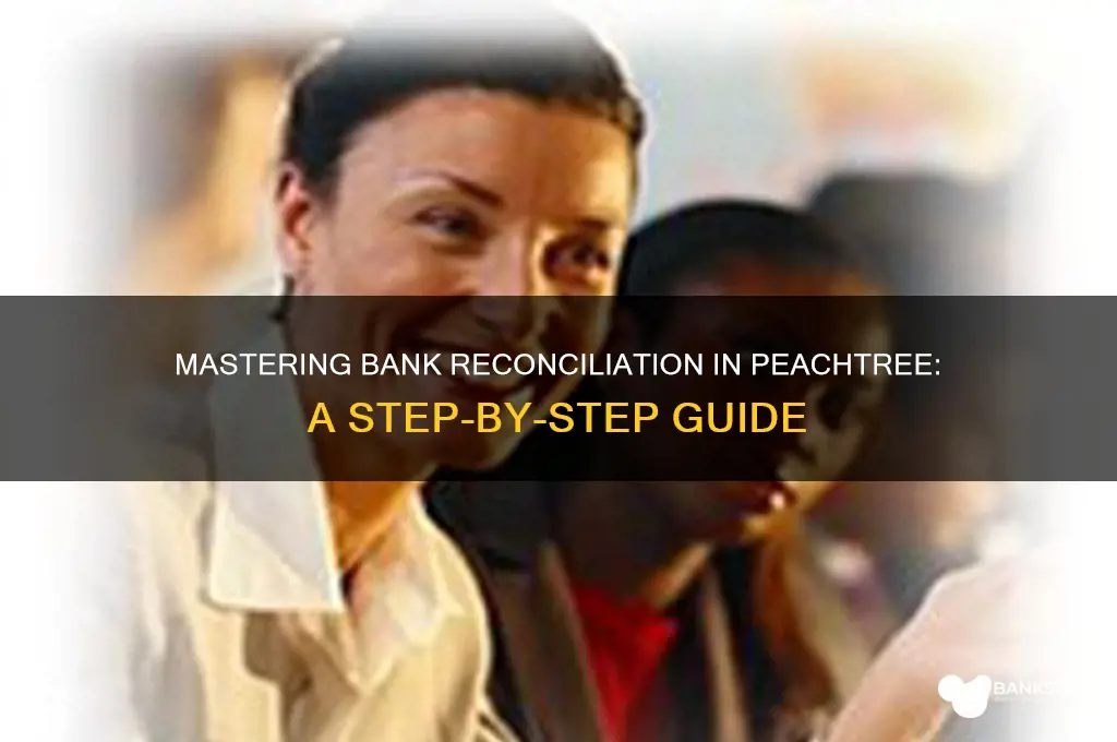 how to make bank reconciliation in peachtree