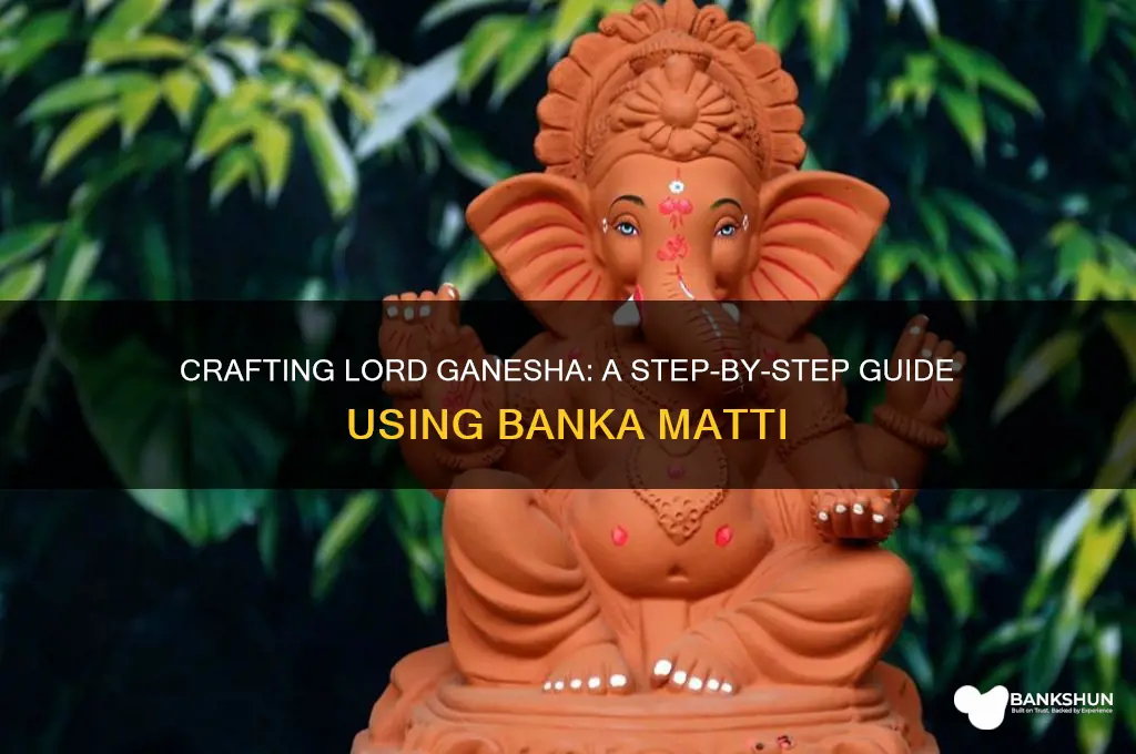 how to make ganesh with banka matti