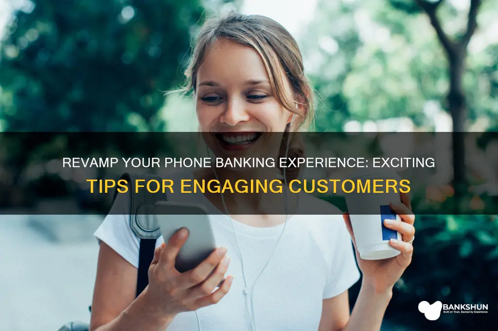 how to make phone banking sound exciting