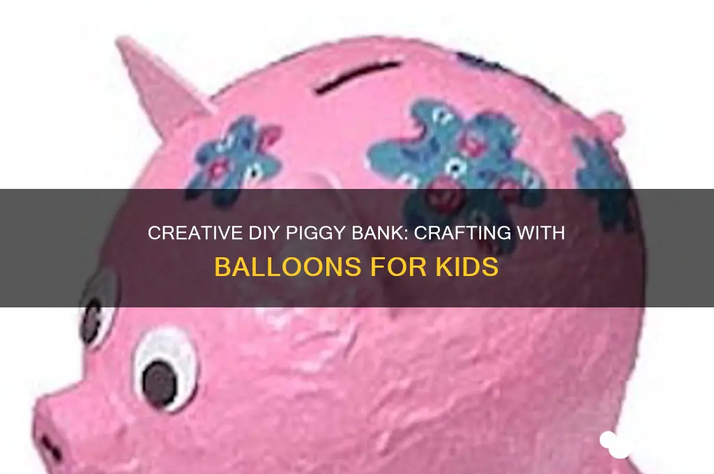 how to make piggy bank with balloon
