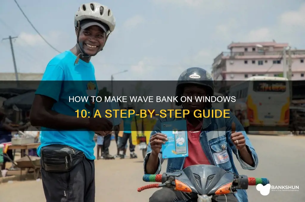 how to make wave bank windows 10
