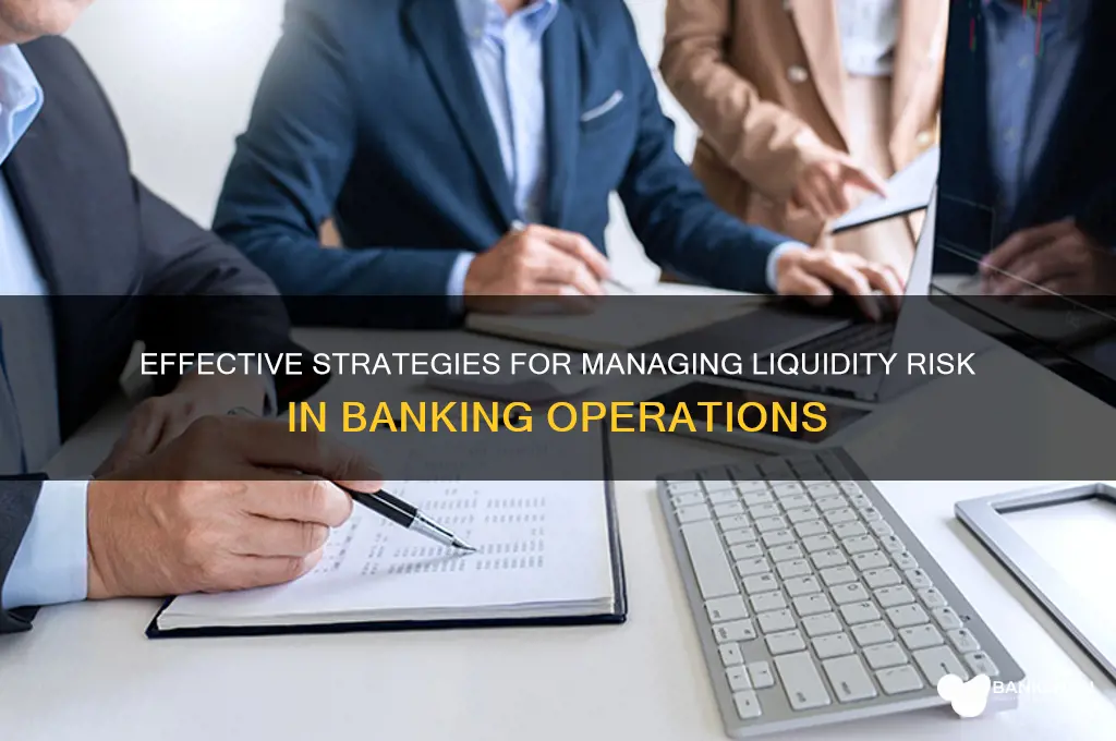 how to manage liquidity risk in banks
