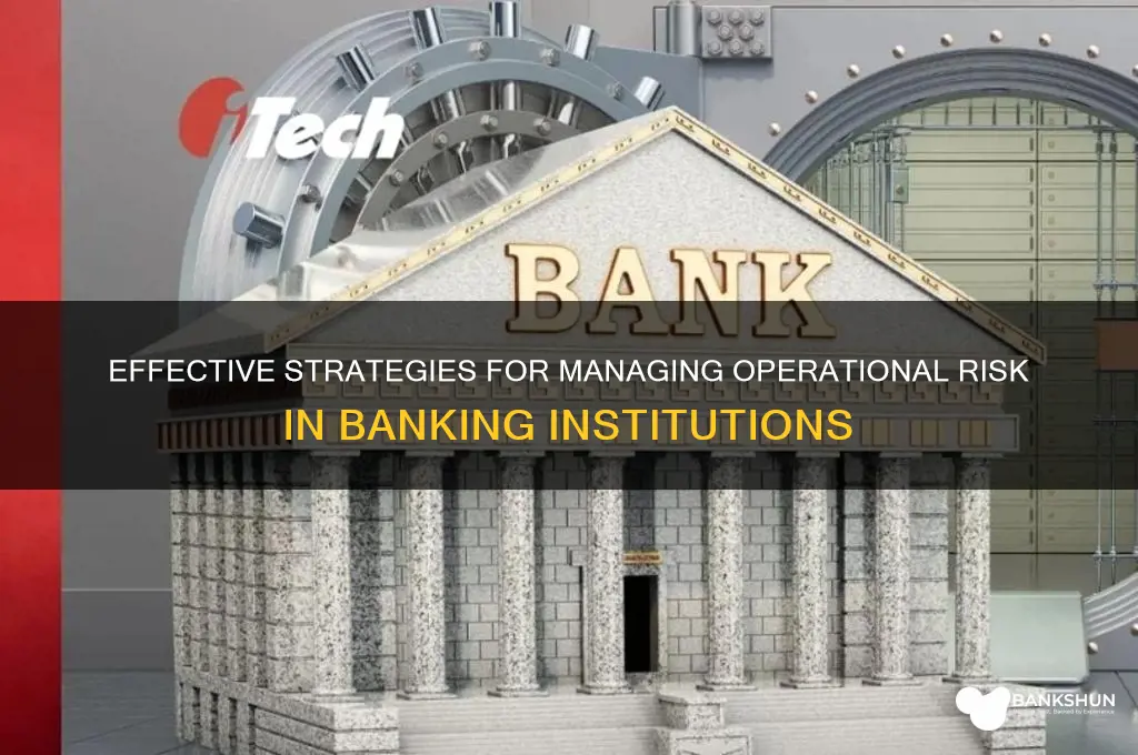 how to manage operational risk in banks