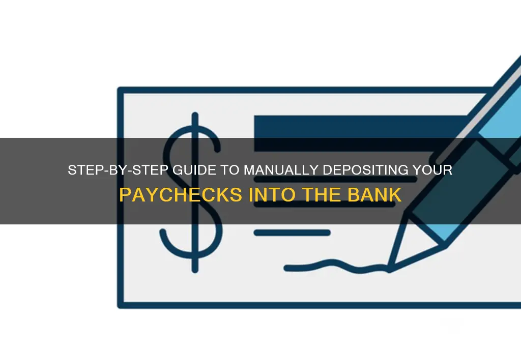 how to manually put paychecks in bank