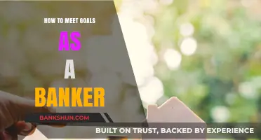Achieve Success: Strategies for Bankers to Meet Goals Effectively