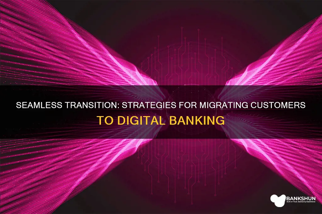 how to migrate customers to digital banking