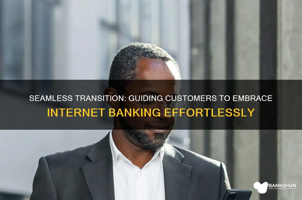 how to migrate customers to internet banking