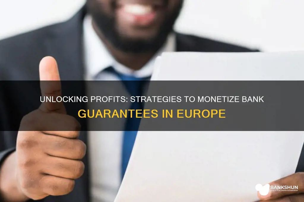 how to monetize bank guarantees in europe