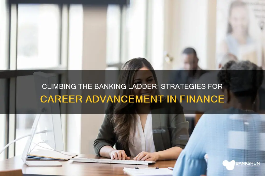 how to move up at a bank