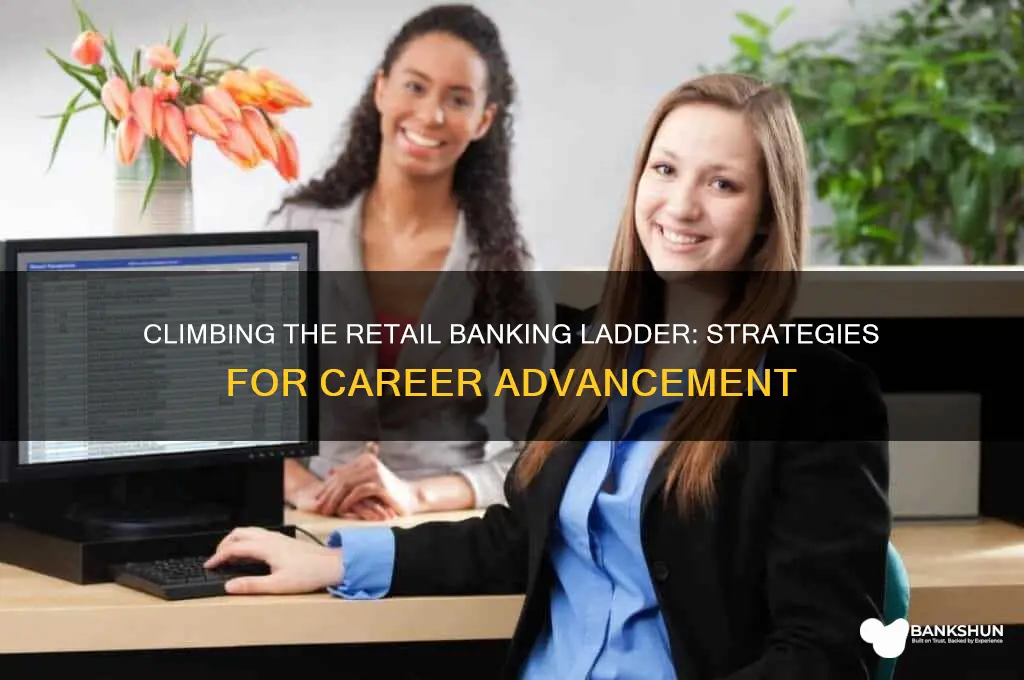 how to move up in retail banking