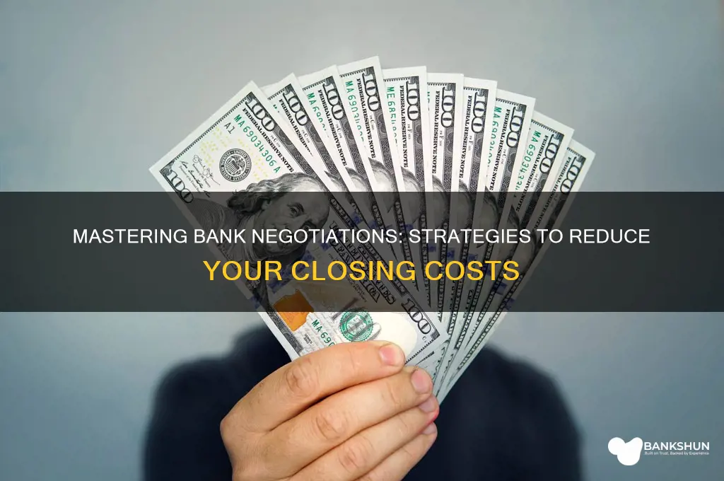how to negotiate closing costs with banks