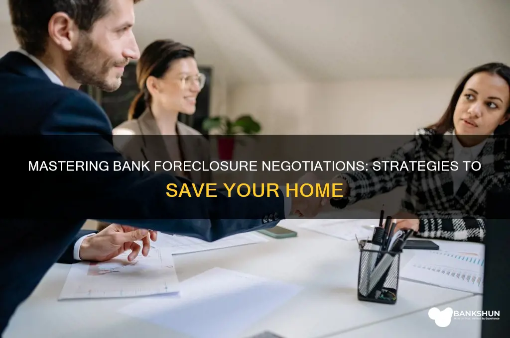 how to negotiate with a bank foreclosure