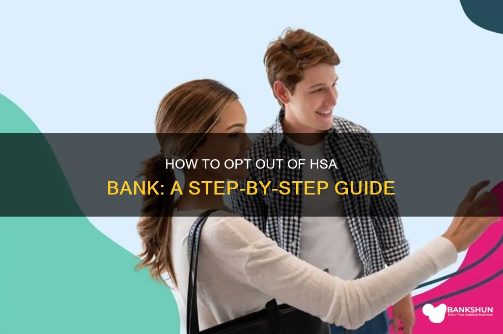 how to opt out of hsa bank