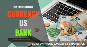 How to Order Foreign Currency with US Bank: A Step-by-Step Guide