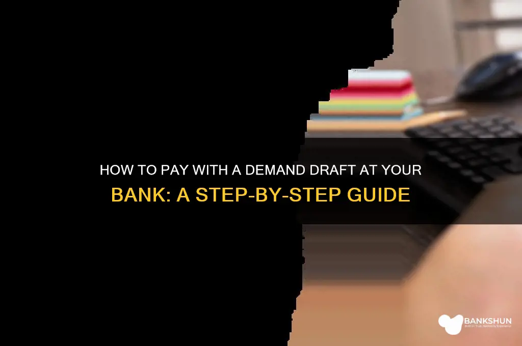 how to pay demand draft in bank