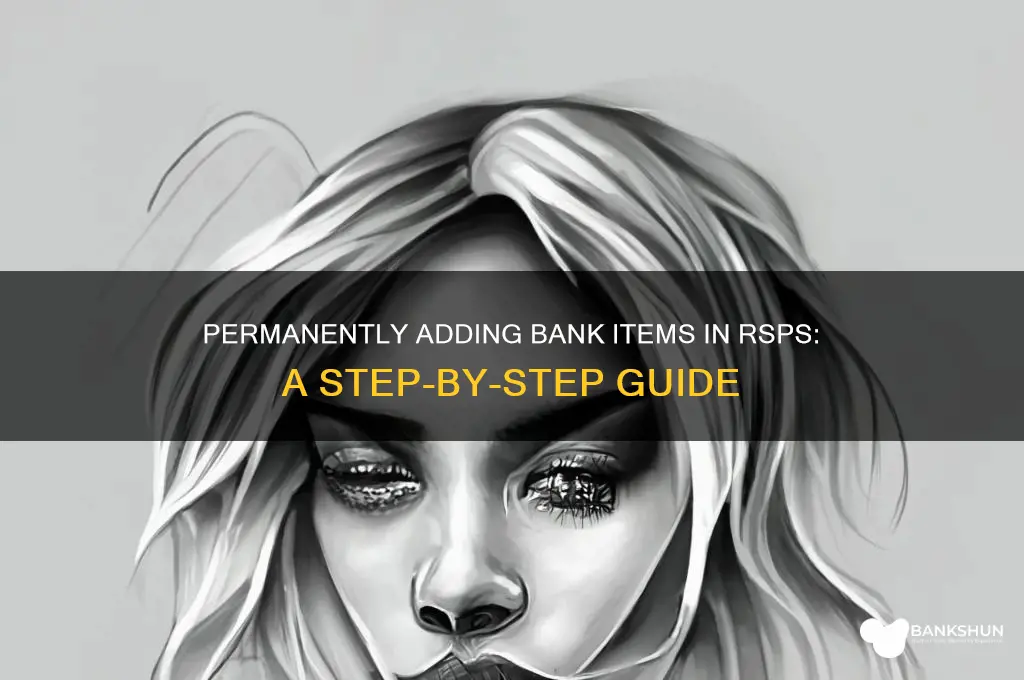 how to permanently add bank items rsps
