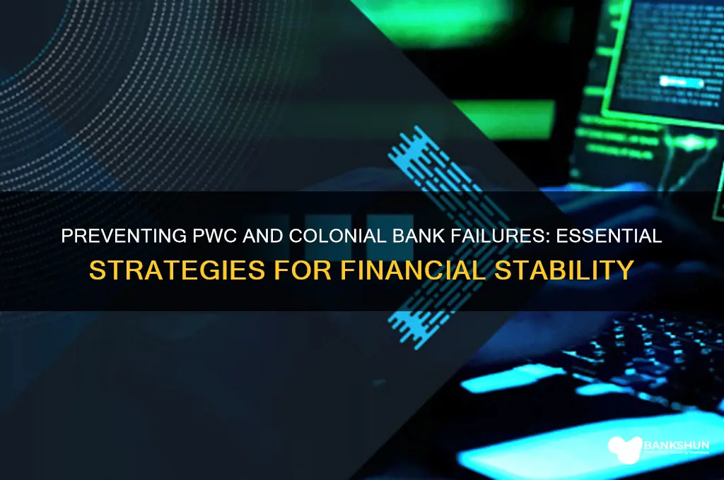 how to prevent pwc and colonial bank
