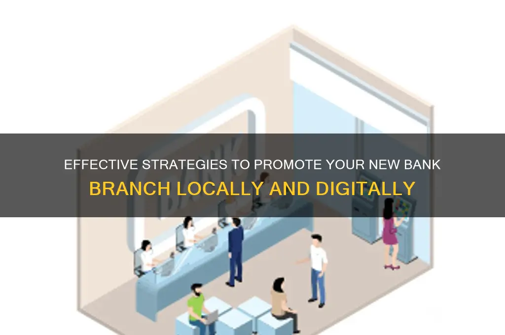 how to promote a new bank branch