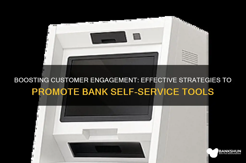 how to promote bank self service tools