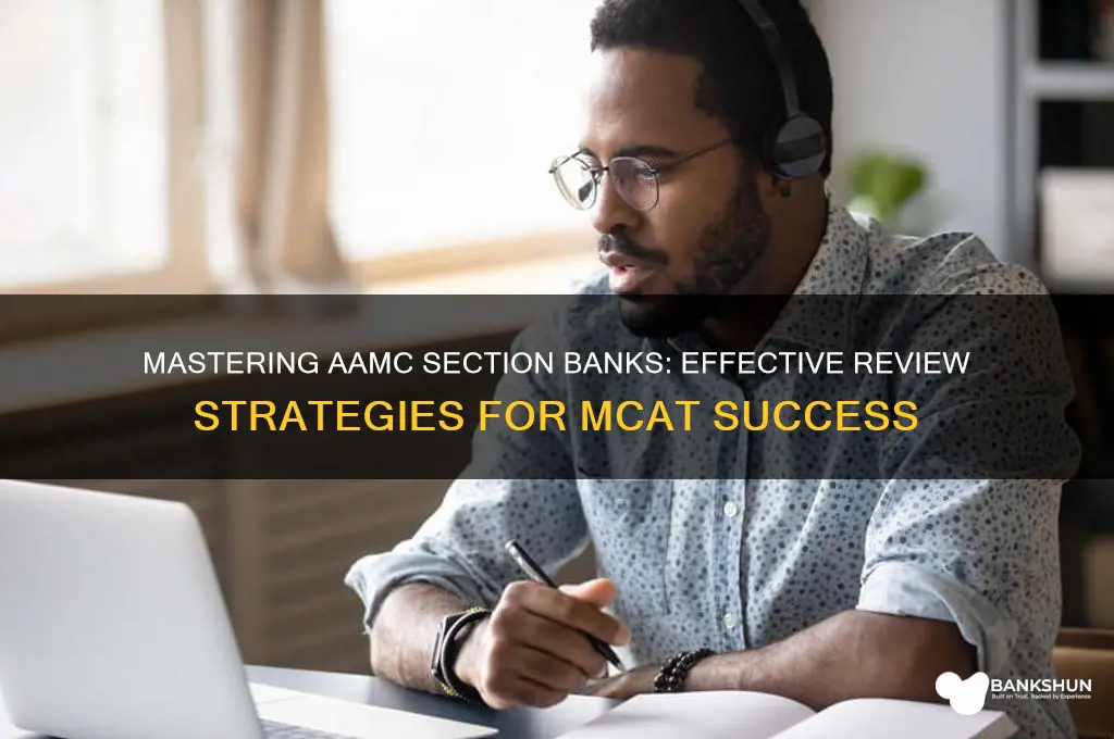 how to properly review section banks aamc