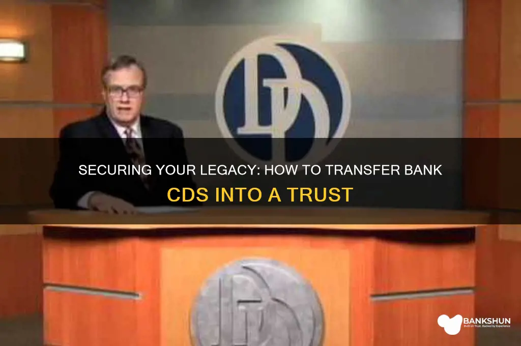 how to put bank cd into trust