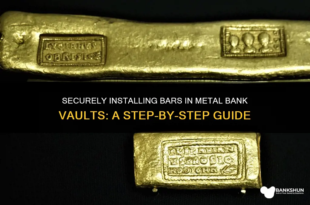 how to put bars in metal bank