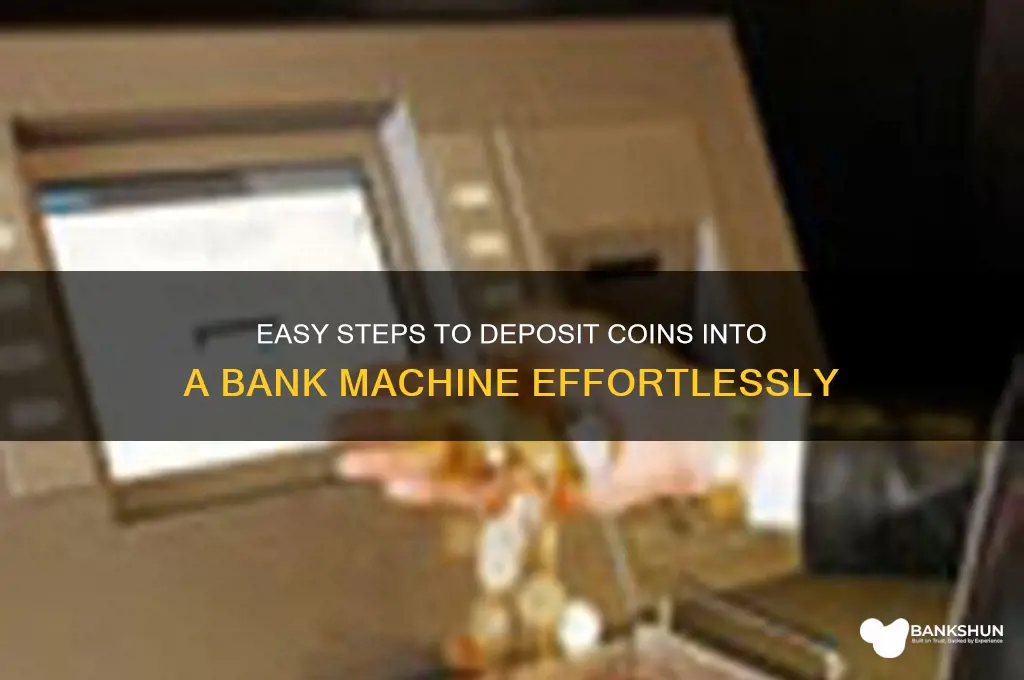 how to put coins into bank machine