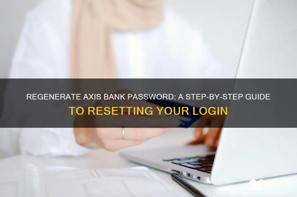 how to re generate axis bank password