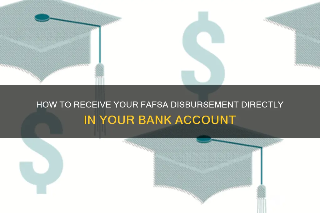 how to receive fafsa disbursement in bank