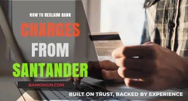 Reclaiming Santander Bank Charges: A Step-by-Step Guide to Get Your Money Back