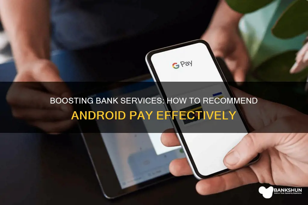 how to recommend android pay to bank