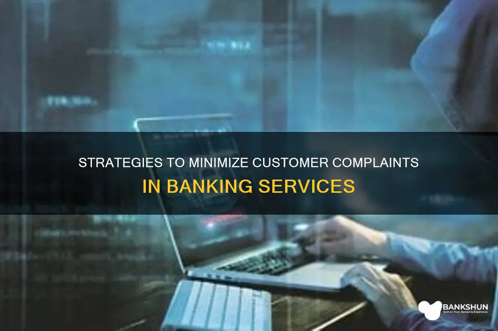 how to reduce customer complaints in banks
